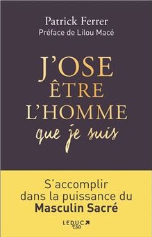Couverture du livre « J'ose être l'homme que je suis » de Patrick Ferrer