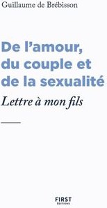 Couverture du livre « Lettre à mon fils au sujet de l'amour, du couple et de la sexualité » de Guillaume de Brébisson